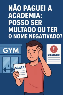 Imagem da notícia Não Paguei a Academia: Posso Ser Multado ou Ter o Nome Negativado?